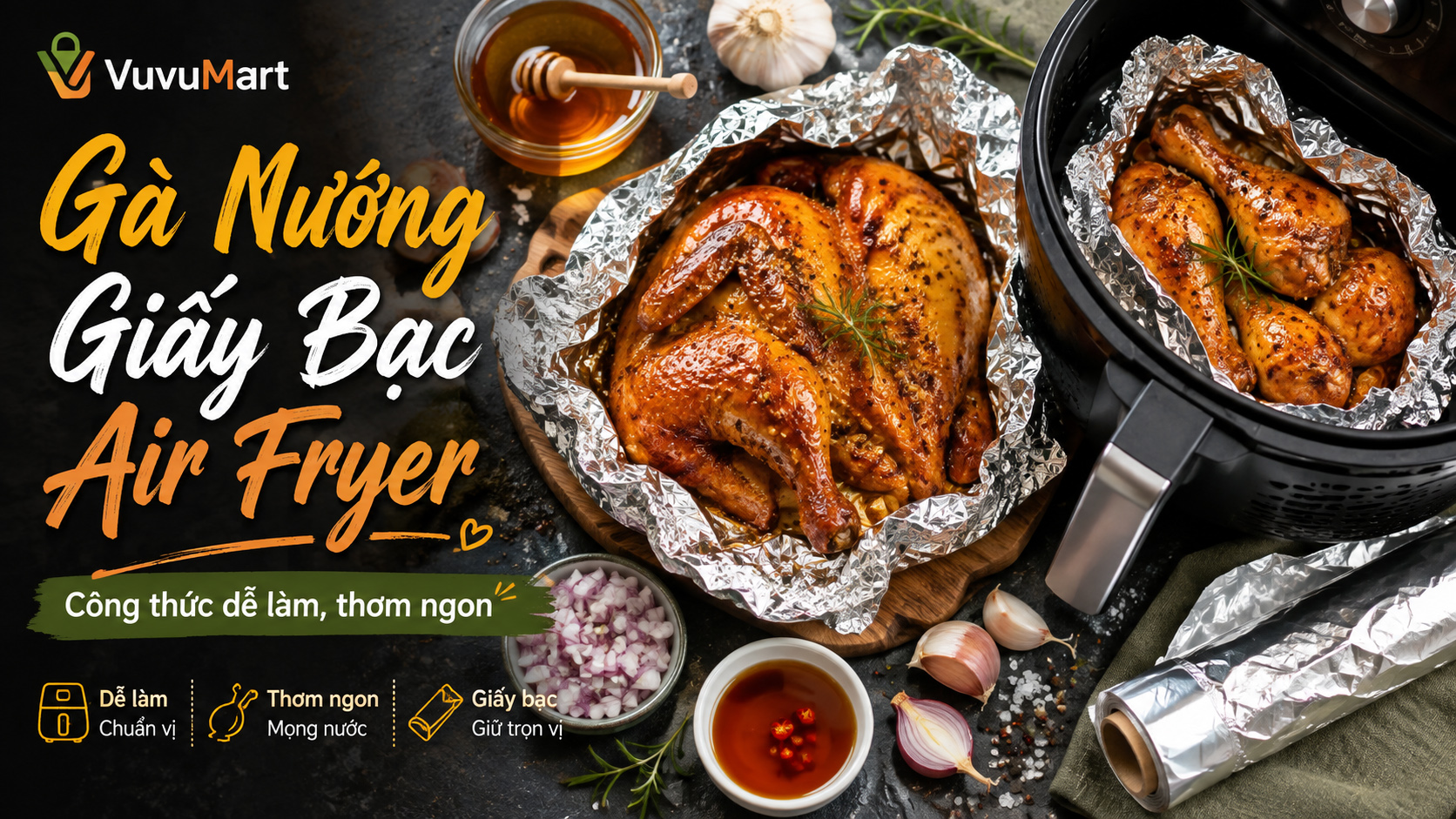 Cách làm gà nướng giấy bạc bằng nồi chiên không dầu vàng thơm, không bị khô 4 Cách làm gà nướng giấy bạc bằng nồi chiên không dầu vàng thơm, không bị khô