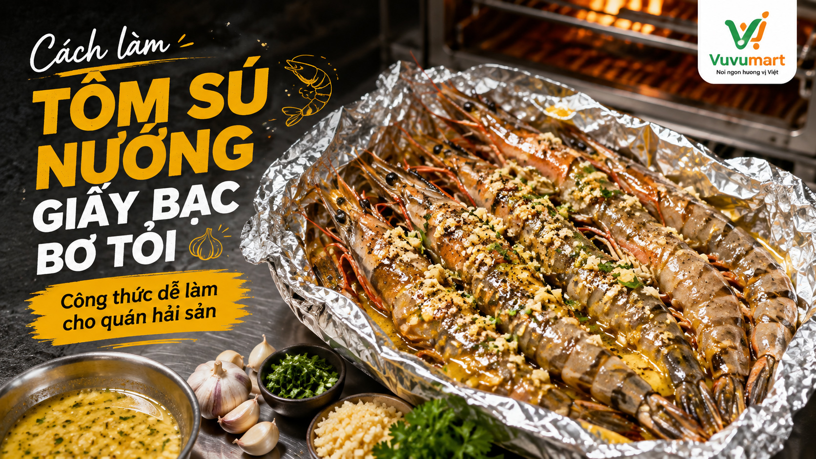 Cách làm tôm sú nướng giấy bạc bơ tỏi thơm béo cho nhà hàng hải sản 2 Cách làm tôm sú nướng giấy bạc bơ tỏi thơm béo cho nhà hàng hải sản
